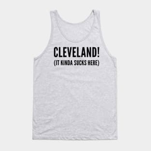 Cleveland! (It kinda sucks here) Tank Top